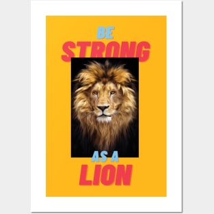 Be strong as a lion Posters and Art